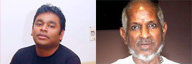 A R Rahman vs Ilaiyaraaja
