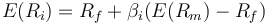 E(R_i) = R_f + \beta_{i}(E(R_m) - R_f)\,