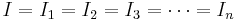 I = I_1 = I_2 = I_3 = \cdots = I_n